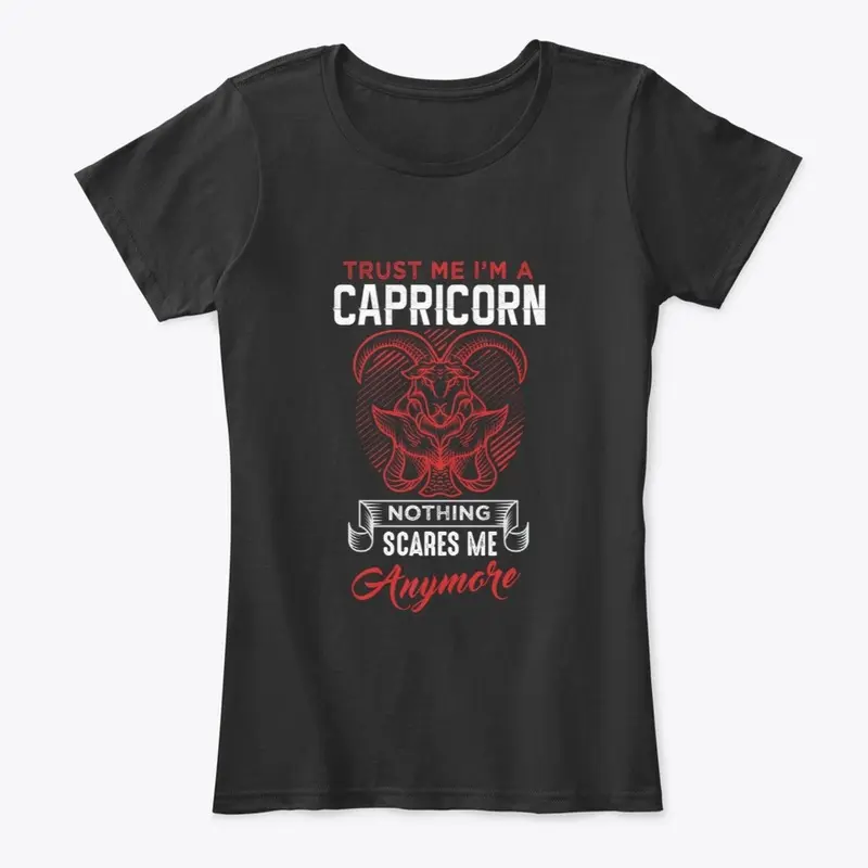 Trust me Im A Capricorn nothing scare me