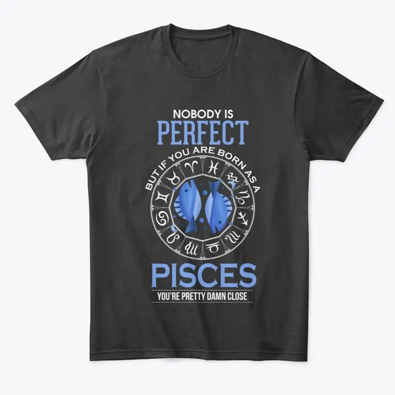 Nobody Is Perfect But Pisces