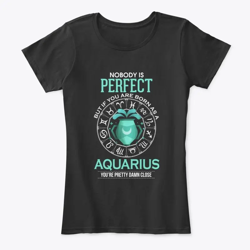 Nobody Is Perfect But Aquarius