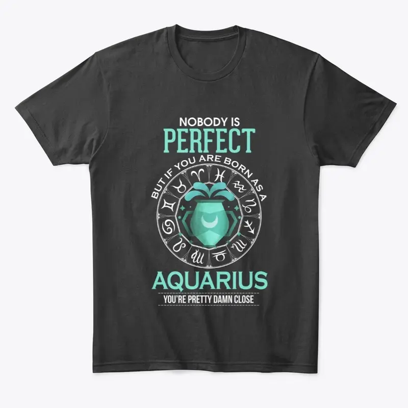 Nobody Is Perfect But Aquarius